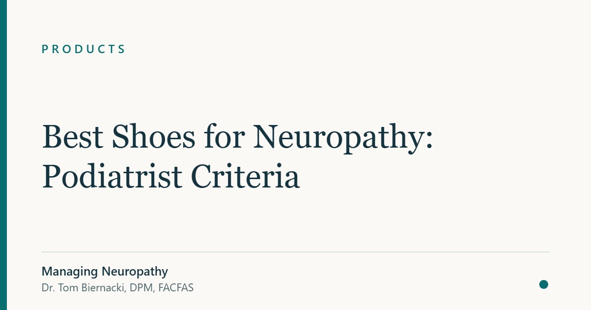 Best Shoes for Neuropathy: Podiatrist Criteria — Managing Neuropathy