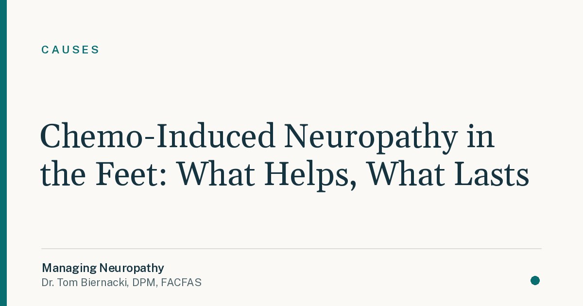 Chemo-Induced Neuropathy in the Feet: What Helps, What Lasts