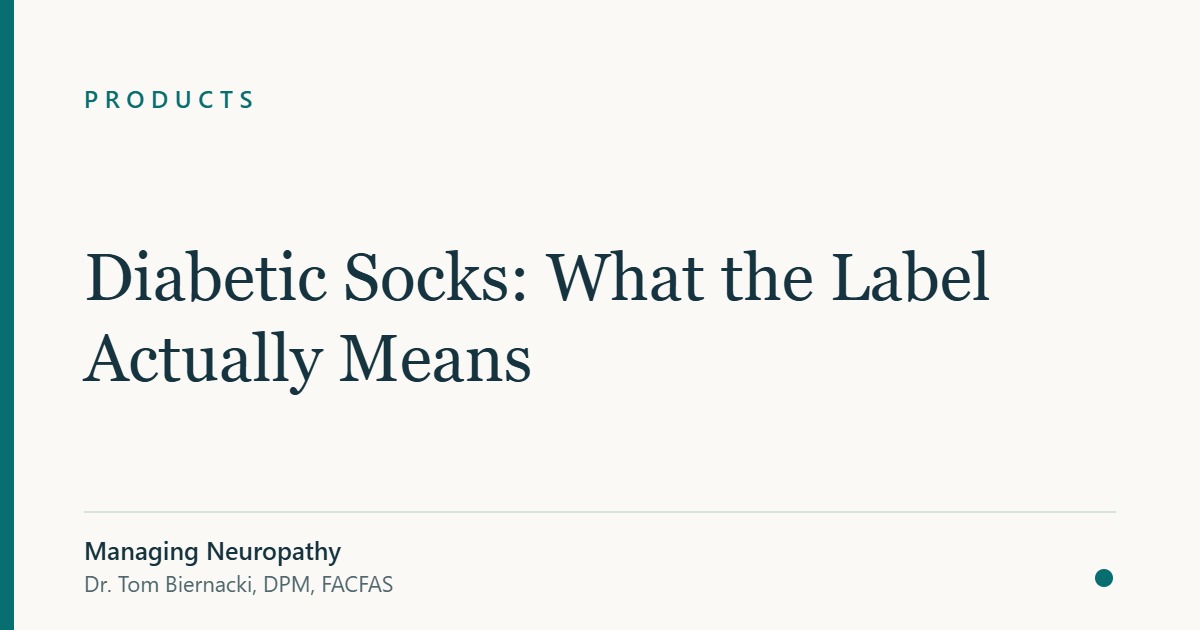 Diabetic Socks: What the Label Actually Means — Managing Neuropathy