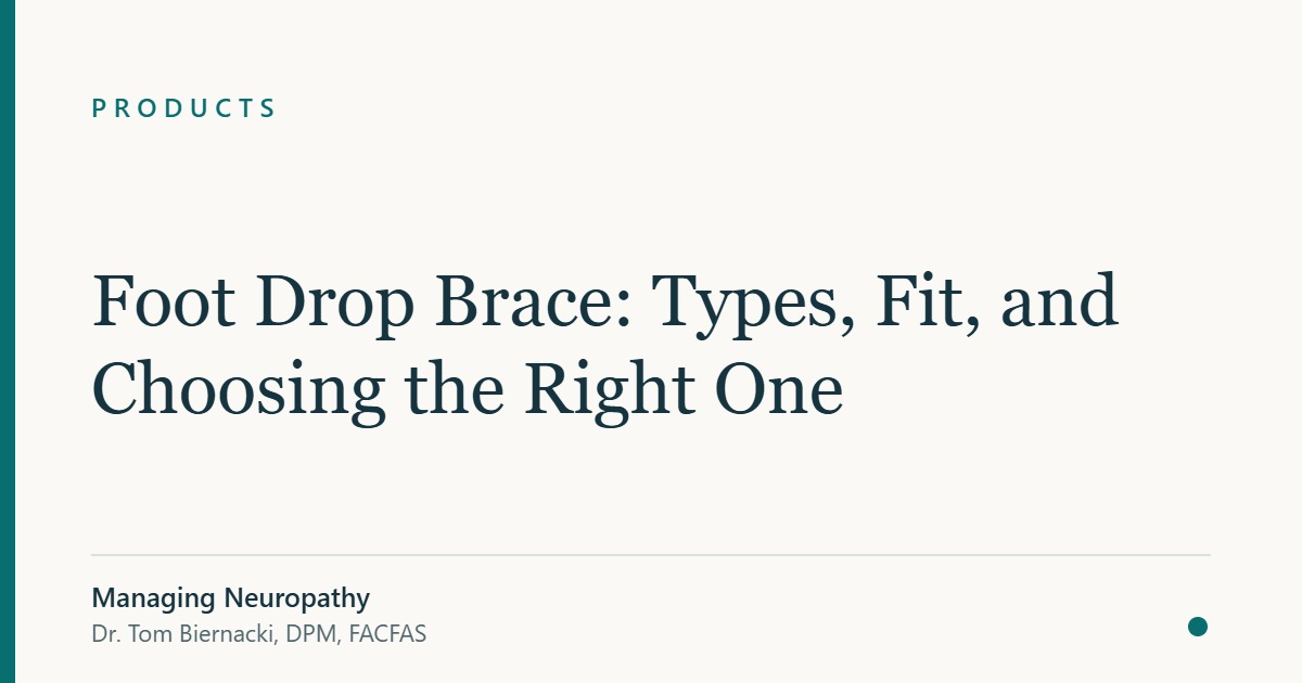 Foot Drop Brace: Types, Fit, and Choosing the Right One — Managing Neuropathy