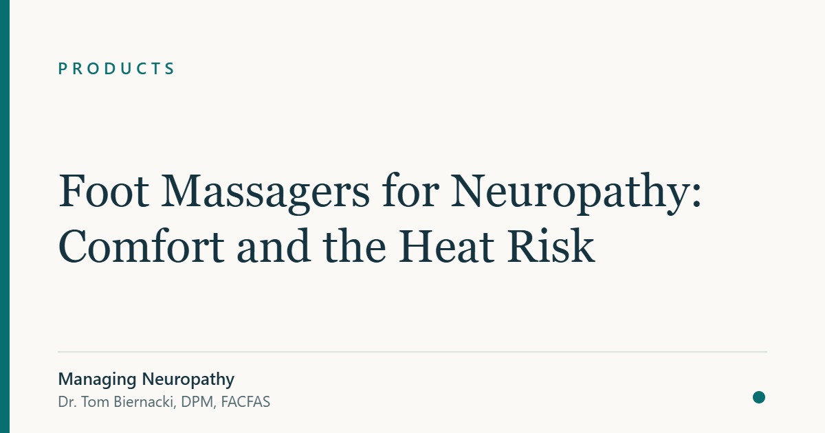 Foot Massagers for Neuropathy: Comfort and the Heat Risk — Managing Neuropathy