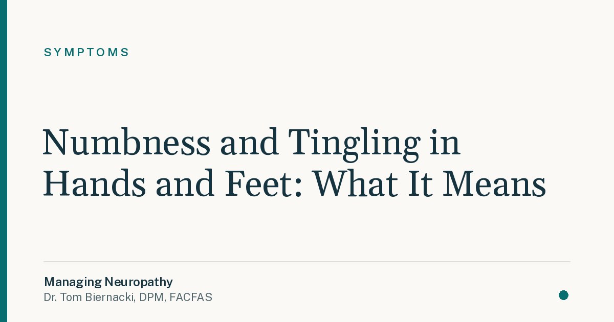 Numbness and Tingling in Hands and Feet: What It Means
