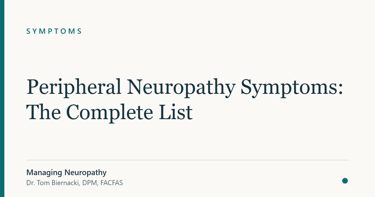 Peripheral Neuropathy Symptoms: The Complete List — Managing Neuropathy