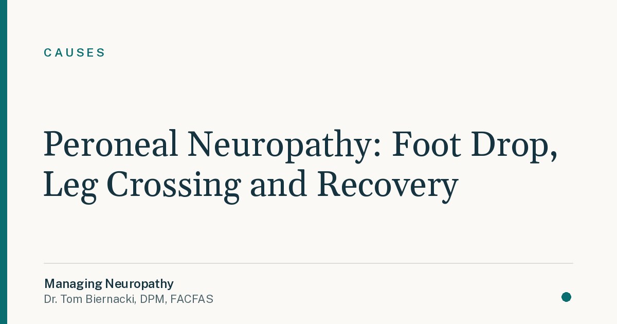 Peroneal Neuropathy: Foot Drop, Leg Crossing and Recovery