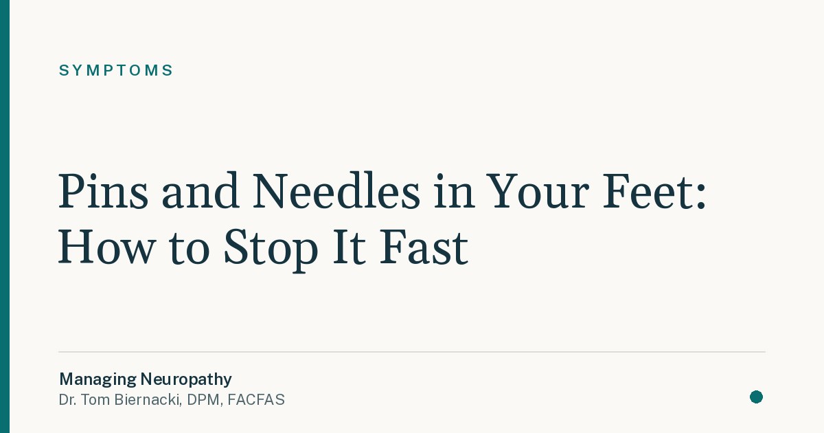 Pins and Needles in Your Feet: How to Stop It Fast