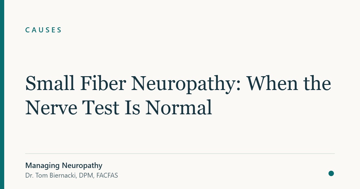 Small Fiber Neuropathy: When the Nerve Test Is Normal — Managing Neuropathy
