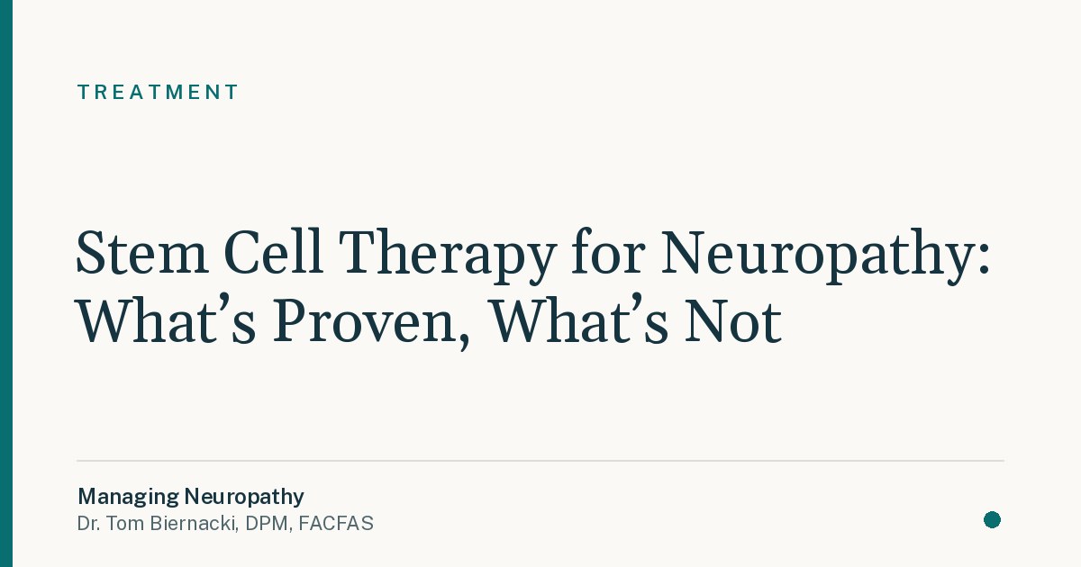 Stem Cell Therapy for Neuropathy: What’s Proven, What’s Not