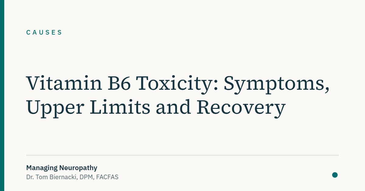 Vitamin B6 Toxicity: Symptoms, Upper Limits and Recovery