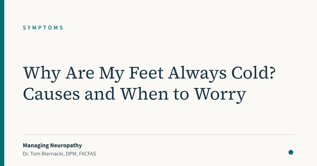 Why Are My Feet Always Cold? Causes and When to Worry