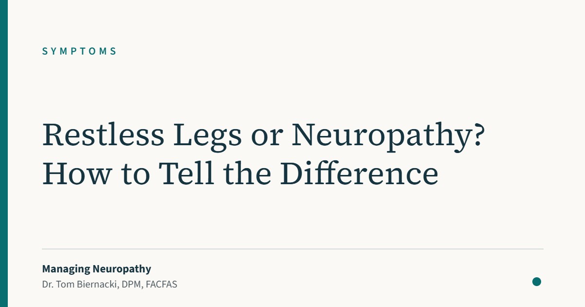 Restless Legs or Neuropathy? How to Tell the Difference